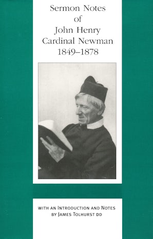 Sermon Notes of John Henry Cardinal Newman, 1849-1878 book image