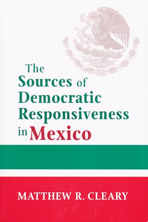 The Sources of Democratic Responsiveness in Mexico book image