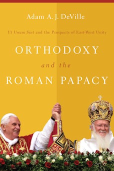Orthodoxy and the Roman Papacy