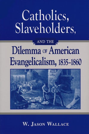 Catholics, Slaveholders, and the Dilemma of American Evangelicalism, 1835-1860 book image