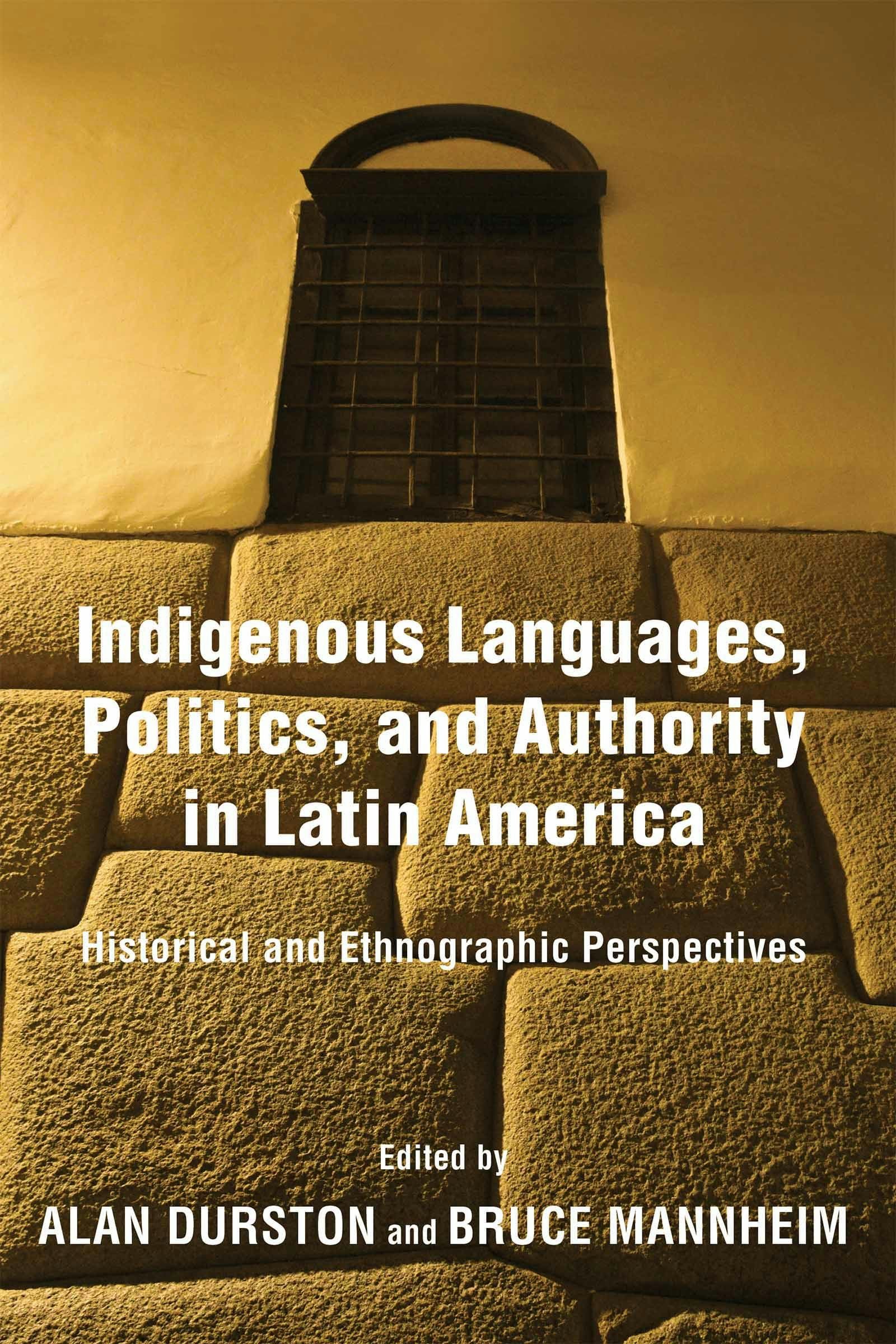 Indigenous Languages, Politics, and Authority in Latin America