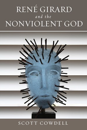 René Girard and the Nonviolent God book image