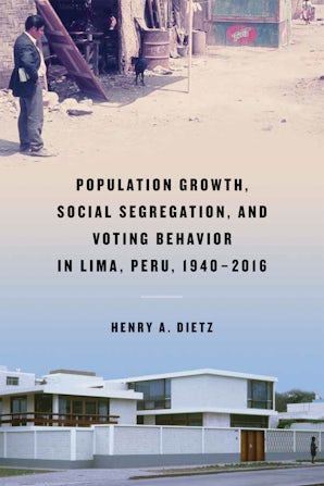 Population Growth, Social Segregation, and Voting Behavior in Lima, Peru, 1940–2016 book image