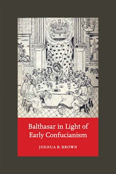 Balthasar in Light of Early Confucianism