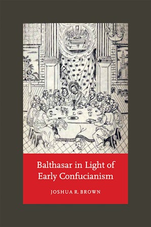 Balthasar in Light of Early Confucianism book image