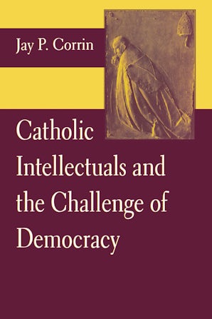 Catholic Intellectuals and the Challenge of Democracy book image