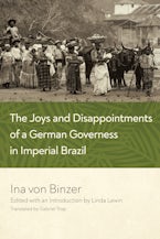The Joys and Disappointments of a German Governess in Imperial Brazil