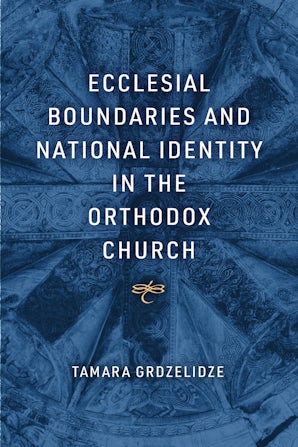 Ecclesial Boundaries and National Identity in the Orthodox Church book image