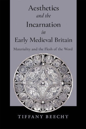 Aesthetics and the Incarnation in Early Medieval Britain book image